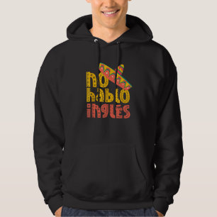 No Hablo Inglés Mexican Lover Country Mexico Proud Hoodie