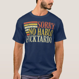 no hablo tardo offensive funny adult spanish humor T-Shirt
