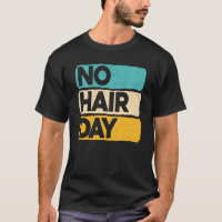 No Hair Day Baldness Funny Bald Jokes Baldheaded H
