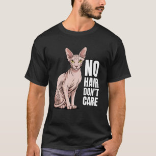 No Hair Don't Care Cat Dad Hairless Cat Pet Sphynx T-Shirt