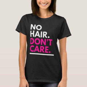 No hair don't care pink T-Shirt