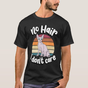 No Hair I Don't Care Sphynx Cat Breed Lover Lovely T-Shirt
