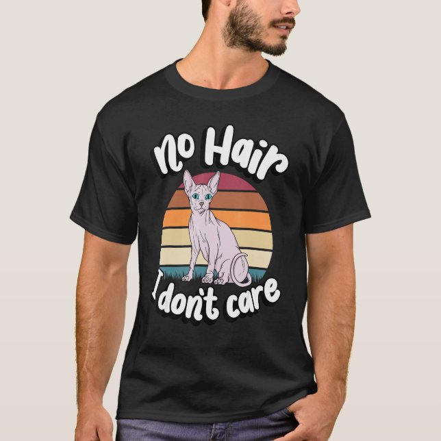 No Hair I Don't Care Sphynx Cat Breed Lover Lovely T-Shirt (Front)
