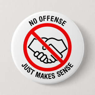 No Handshakes, No Offence, Just Makes Sense 7.5 Cm Round Badge