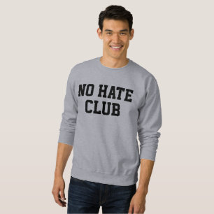 No Hate Club Sweatshirt