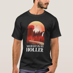 No Hate In My Holler 3 T-Shirt