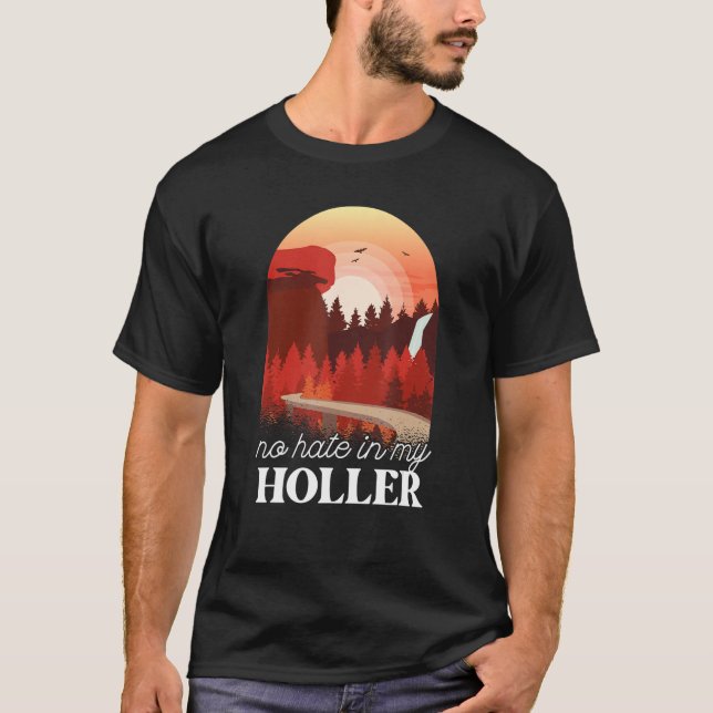 No Hate In My Holler 4 T-Shirt (Front)