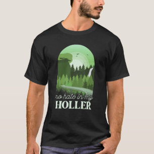 No Hate In My Holler T-Shirt