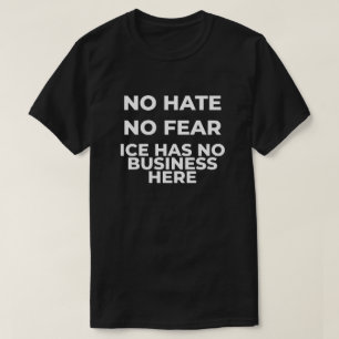 No Hate No Fear ICE Protest T-Shirt