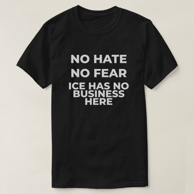 No Hate No Fear ICE Protest T-Shirt (Design Front)