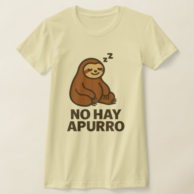 No hay apurro T-Shirt (Laydown)