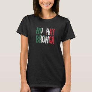 No Hay Bronca Mexican Slang Mexico Flag T-Shirt
