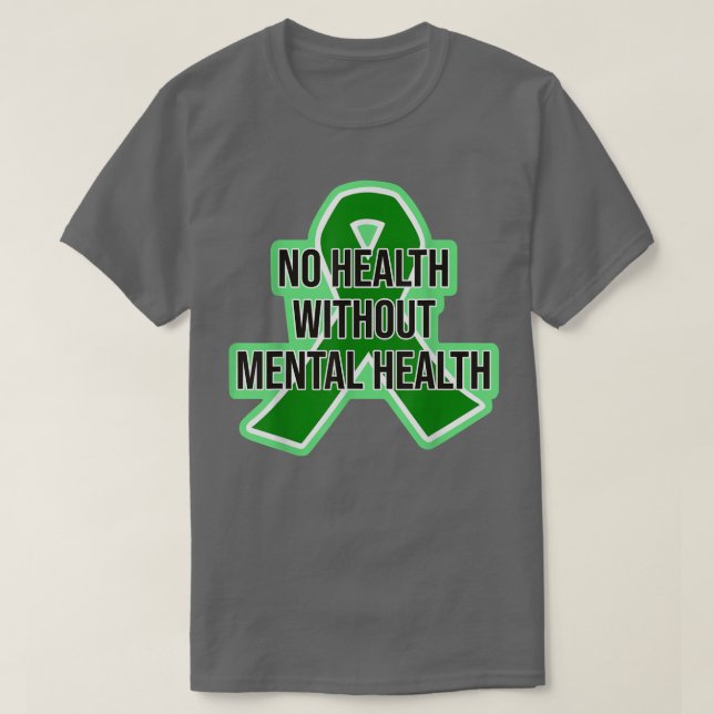 No Health Without Mental Health  Mental Health Awa T-Shirt (Design Front)
