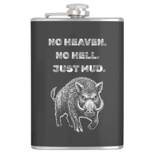 No Heaven. No Hell. Just Mud. Hip Flask