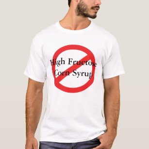 No High Fructose Corn Syrup T-Shirt