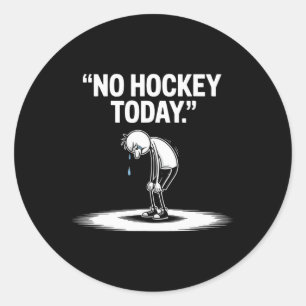 No Hockey Today (2)  Classic Round Sticker