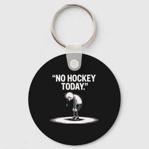 No Hockey Today (2) Key Ring
