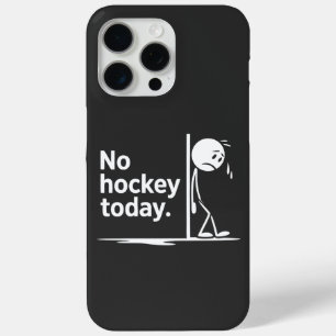 No Hockey Today iPhone 15 Pro Max Case