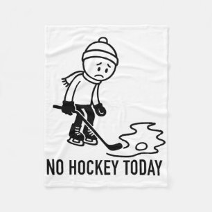 No Hockey Today Funny For An Ice Hockey Player Lov Fleece Blanket