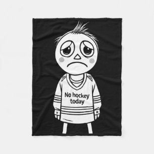 No Hockey Today Funny Gift For Fans Players Fleece Blanket