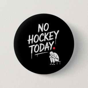 No Hockey Today Funny Hockey Fans Relaxing Off-day 6 Cm Round Badge