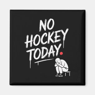 No Hockey Today Funny Hockey Fans Relaxing Off-day Magnet
