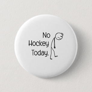 No Hockey Today Funny Ice Rink Vibe Stick And Skat 6 Cm Round Badge