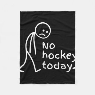 No Hockey Today Funny Sad Figure Hokey Fan Fleece Blanket