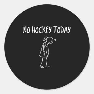 No Hockey Today Funny Sad Figure Sarcastic Pun Spo Classic Round Sticker