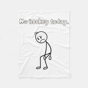 No Hockey Today Funny Sad Player Hockey Apparel  Fleece Blanket