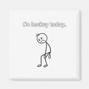 No Hockey Today Funny Sad Player Hockey Apparel Magnet