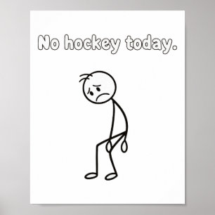No Hockey Today Funny Sad Player Hockey Apparel  Poster