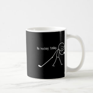 No Hockey Today Funny Sad Stickman For Hockey Love Coffee Mug