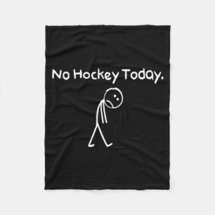 No Hockey Today Funny Sad Stickman Hockey Lovers M Fleece Blanket