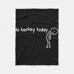 No Hockey Today Funny Sad Stickman Hockey Player M Fleece Blanket