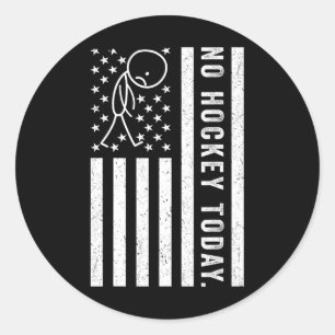 No Hockey Today, Funny Us Flag For Hockey Lovers _ Classic Round Sticker