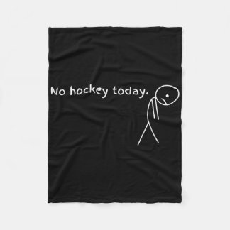No Hockey Today Gift For Hockey Lovers Fleece Blanket
