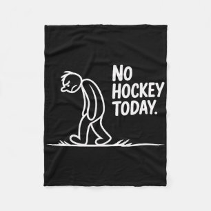 No Hockey Today Sad Rink Life Quote _2 Fleece Blanket