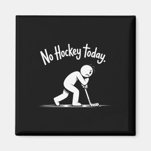No Hockey Today Sad Rink Life Quote Magnet