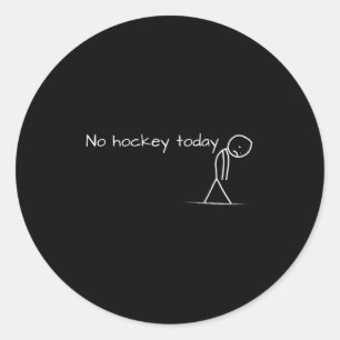 No Hockey Today Sad Stick Figure Great Gift For Ho Classic Round Sticker