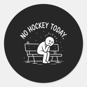 No Hockey Today Sad Stick Figure Great Gift For Ho Classic Round Sticker
