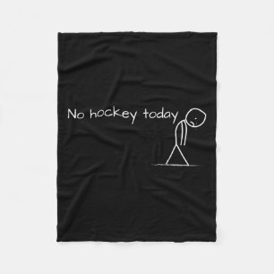 No Hockey Today Sad Stick Figure Great Gift For Ho Fleece Blanket