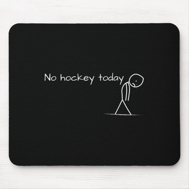 No Hockey Today Sad Stick Figure Great Gift For Ho Mouse Pad (Front)