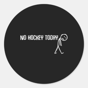 No Hockey Today Sad Stickman Funny Hockey Lovers S Classic Round Sticker