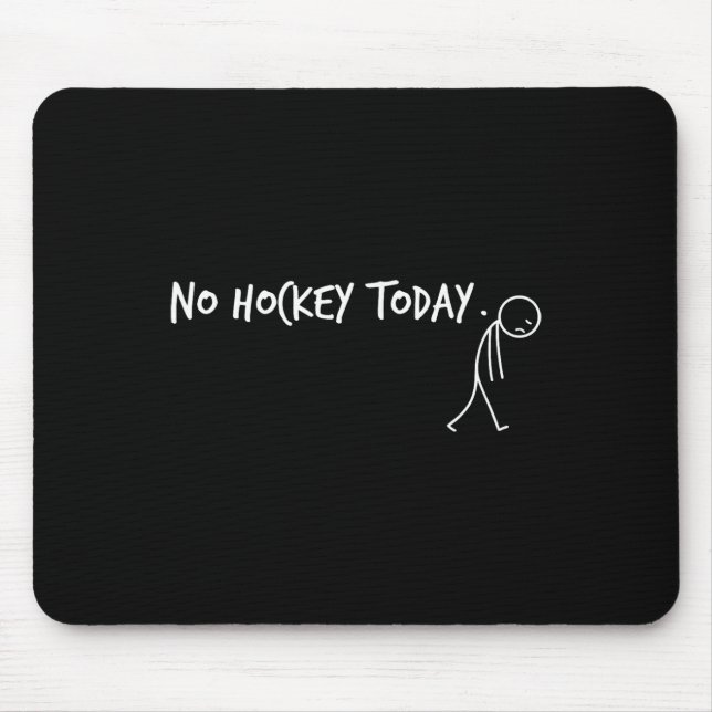 No Hockey Today Sad Stickman Funny Player  Mouse Pad (Front)