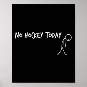 No Hockey Today Sad Stickman Funny Player  Poster