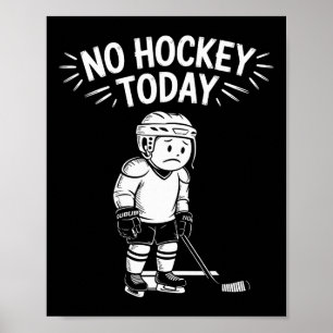 No Hockey Today Stick Funny Ice Hockey Player Spor Poster