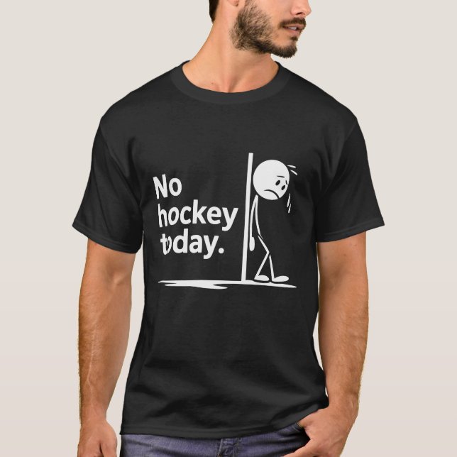 No Hockey Today T-Shirt (Front)