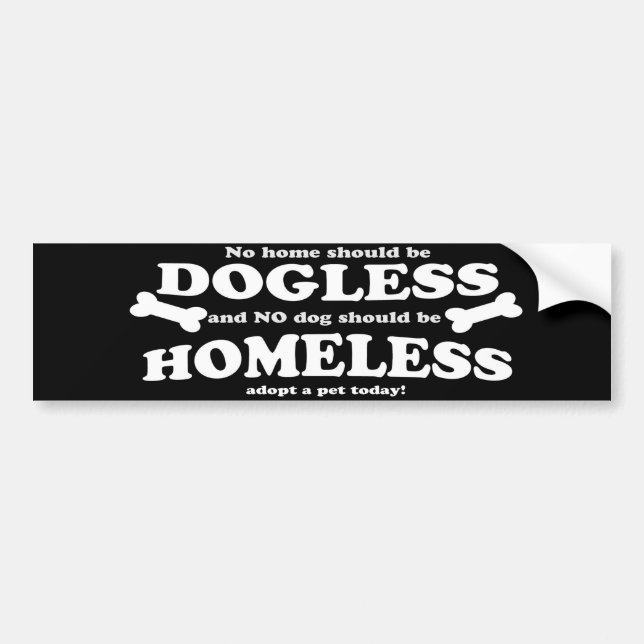 No Home Should Be Dogless Bumper Sticker (Front)