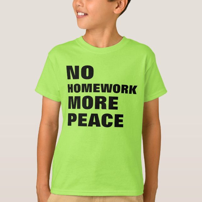 No Homework More Peace T-Shirt (Front)